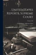 United States Reports, Supreme Court: Cases Argued and Adjudged in the Supreme Court of the United States; Volume 106 edito da LEGARE STREET PR
