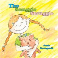 The Snuggle Struggle di Jamie Bertagnolli edito da Indy Pub