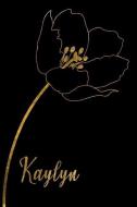 Kaylyn: Personalized Writing Journal for Women - Elegant Black and Gold di Fancy Names Press edito da INDEPENDENTLY PUBLISHED