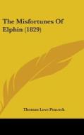 The Misfortunes of Elphin (1829) di Thomas Love Peacock edito da Kessinger Publishing