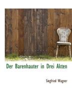 Der Barenhauter In Drei Akten di Siegfried Wagner edito da Bibliolife, Llc