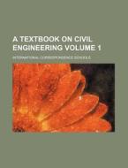 A Textbook on Civil Engineering Volume 1 di International Schools edito da Rarebooksclub.com