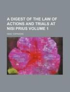 A Digest of the Law of Actions and Trials at Nisi Prius Volume 1 di Isaac 'Espinasse edito da Rarebooksclub.com