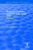 Social and Economic Inequality in the Soviet Union di Murray Yanowitch edito da Taylor & Francis Ltd