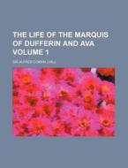 The Life of the Marquis of Dufferin and Ava Volume 1 di Alfred Comyn Lyall edito da Rarebooksclub.com