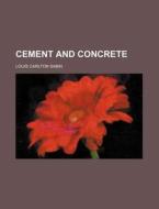 Cement And Concrete di Louis Carlton Sabin edito da Rarebooksclub.com