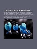Compositions For Keyboard: List Of Compo di Books Llc edito da Books LLC, Wiki Series