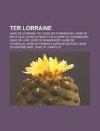 Ter Lorraine: Gare De Lorraine Tgv, Lign di Livres Groupe edito da Books LLC, Wiki Series