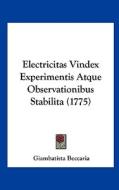 Electricitas Vindex Experimentis Atque Observationibus Stabilita (1775) di Giambatista Beccaria edito da Kessinger Publishing