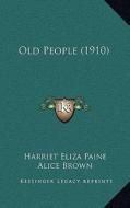 Old People (1910) di Harriet Eliza Paine edito da Kessinger Publishing