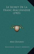 Le Secret de La Franc-Maconnerie (1905) di Max Doumic edito da Kessinger Publishing