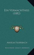 Ein Vermachtniss (1882) di Anselm Feuerbach edito da Kessinger Publishing