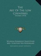 The Art of the Low Countries: Studies (1914) di Wilhelm Reinhold Valentiner edito da Kessinger Publishing