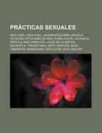 Prácticas sexuales di Fuente Wikipedia edito da Books LLC, Reference Series