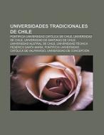 Universidades tradicionales de Chile di Fuente Wikipedia edito da Books LLC, Reference Series