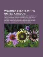 Weather Events in the United Kingdom: Droughts in the United Kingdom, Heat Waves in the United Kingdom di Source Wikipedia edito da Books LLC, Wiki Series