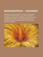 Wookieepedia - Cruisers: Broadside-class di Source Wikia edito da Books LLC, Wiki Series
