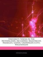 University Towns In The Netherlands, Inc di Hephaestus Books edito da Hephaestus Books