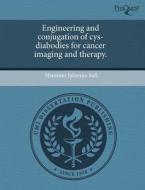 Engineering And Conjugation Of Cys-diabodies For Cancer Imaging And Therapy. di Shannon Julianne Sirk edito da Proquest, Umi Dissertation Publishing
