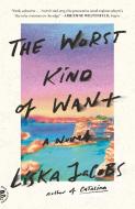 The Worst Kind of Want di Liska Jacobs edito da PICADOR