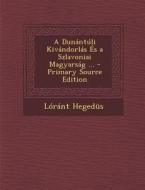 A Dunantuli Kivandorlas Es a Szlavoniai Magyarsag ... - Primary Source Edition di Lorant Hegedus edito da Nabu Press