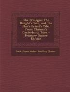 Prologue: The Knight's Tale, and the Nun's Priest's Tale, from Chaucer's Canterbury Tales di Frank Jewett Mather, Geoffrey Chaucer edito da Nabu Press