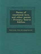 Poems of Emotional Love, and Other Poems di Ruth Crosby Dimmick edito da Nabu Press