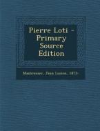 Pierre Loti - Primary Source Edition edito da Nabu Press