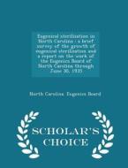 Eugenical Sterilization In North Carolina edito da Scholar's Choice