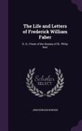 The Life And Letters Of Frederick William Faber di John Edward Bowden edito da Palala Press