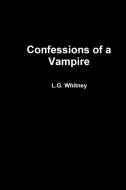 Confessions of a Vampire di L. G. Whitney edito da Lulu.com