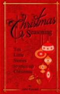 Christmas Seasoning di John Kincaid edito da Lulu.com