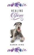Healing Yarns di Karen King edito da Austin Macauley Publishers