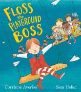 Floss the Playground Boss di Corrinne Averiss edito da Egmont UK Ltd