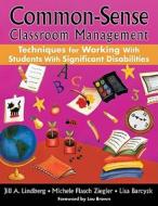 Common-Sense Classroom Management Techniques for Working With Students With Significant Disabilities di Jill A. Lindberg edito da Corwin