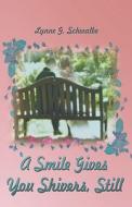 A Smile Gives You Shivers, Still di Lynne Schwalbe, G. edito da Publishamerica