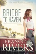 Bridge to Haven di Francine Rivers edito da Tyndale House Publishers, Inc.