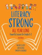 Literacy Strong All Year Long: Powerful Lessons for Grades K-2 di Valerie Ellery, Lori Oczkus, Timothy V. Rasinski edito da ASSN FOR SUPERVISION & CURRICU