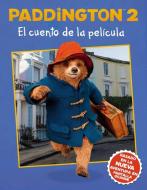 Paddington 2: El Cuento de la Película: Paddington Bear 2 the Movie Storybook (Spanish Edition) di Harpercollins Espanol edito da RAYO