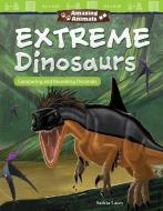 Amazing Animals: Extreme Dinosaurs: Comparing and Rounding Decimals (Grade 5) di Saskia Lacey edito da TEACHER CREATED MATERIALS