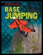 BASE Jumping di Jessica Cohn edito da Gareth Stevens Publishing
