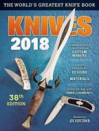Knives 2018: The Worldas Greatest Knife Book di Joe Kertzman edito da GUN DIGEST BOOKS