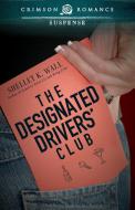 The Designated Drivers' Club di Shelley K. Wall edito da Crimson Romance
