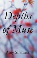 Depths Of Muse di Amy Shannon edito da America Star Books