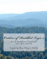 Outline of Buddhist Logic-4: Brief Buddhist Tripitaka V15-B01-04-OT di Many Authors edito da Createspace