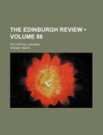 The Edinburgh Review (volume 86); Or Critical Journal di Sydney Smith edito da General Books Llc