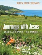 Journeys with Jesus di Rita Hutchings edito da Inspiring Voices