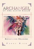 Archangel Of The Earth Realm di Penny Rich edito da Xlibris Corporation