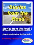 Stories from the Road 1: An Automotive Case Studies Series di Mandy Concepcion edito da Createspace