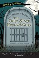 The Ghostly Tales of the Ohio State Reformatory di Emma Carlson Berne edito da ARCADIA PUB (SC)